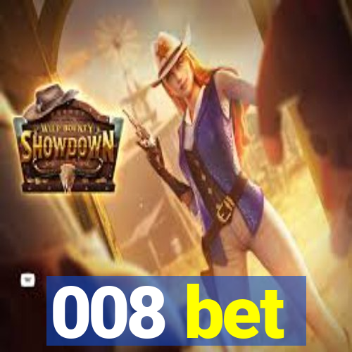 008 bet